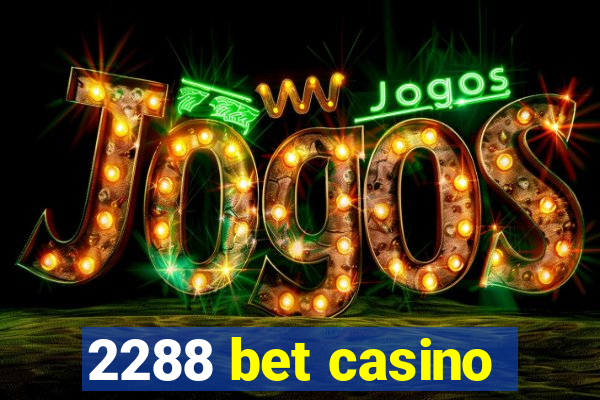 2288 bet casino